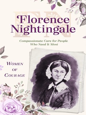 cover image of Florence Nightingale: Compassionate Care for People Who Need It Most